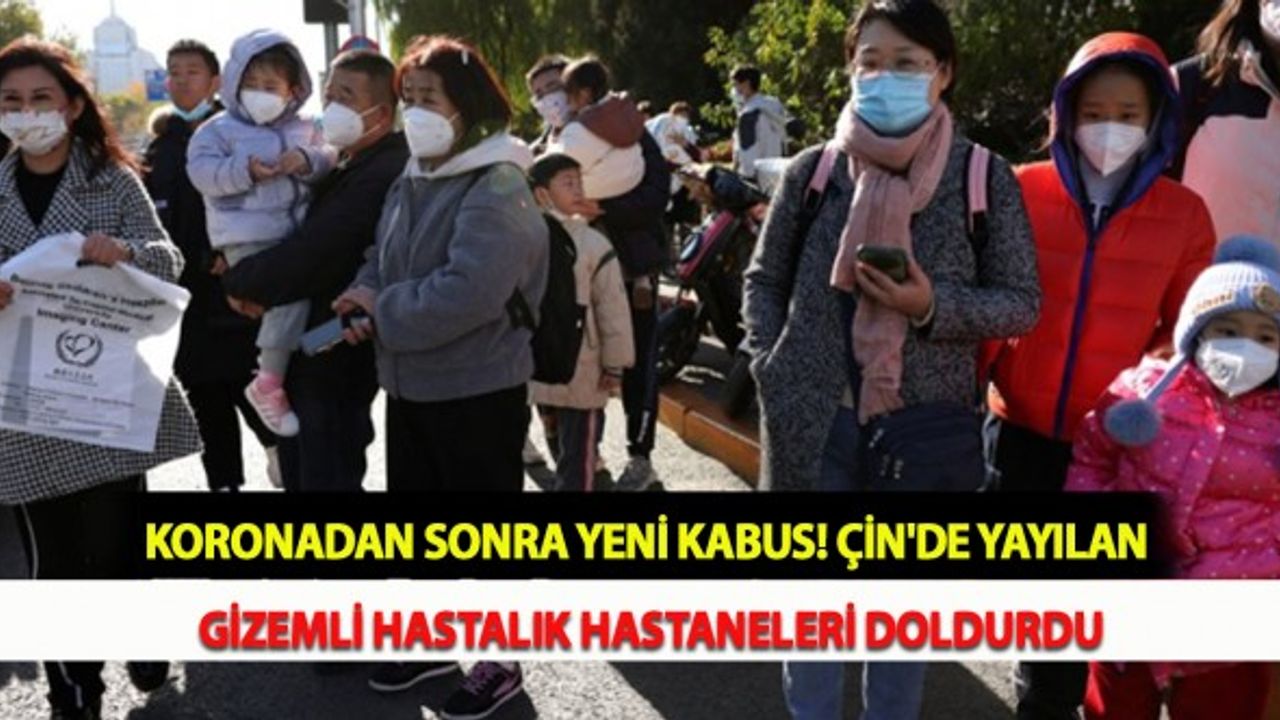Koronadan Sonra Yeni Kabus! Çin'de Yayılan Gizemli Hastalık Hastaneleri Doldurdu