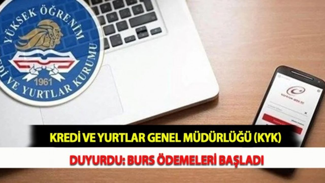 Kredi ve Yurtlar Genel Müdürlüğü (KYK) duyurdu: Burs Ödemeleri Başladı