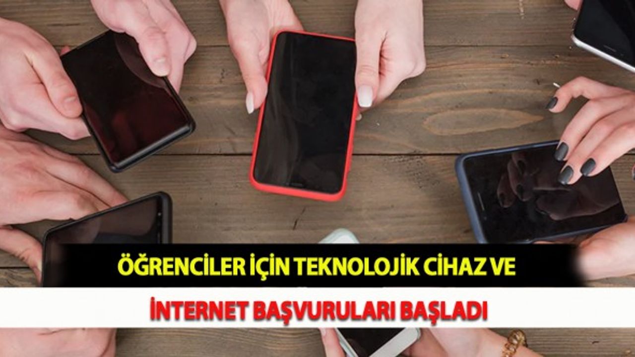 Öğrenciler İçin Teknolojik Cihaz ve İnternet Başvuruları Başladı