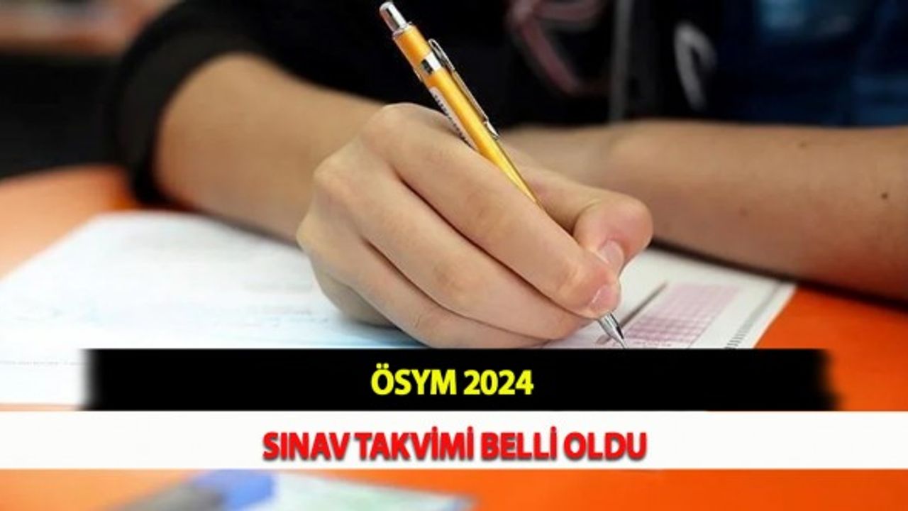 ÖSYM 2024 Sınav Takvimi Belli Oldu