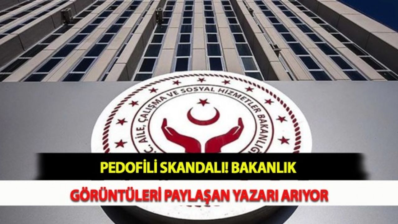 Pedofili Skandalı! Bakanlık Görüntüleri Paylaşan Yazarı Arıyor