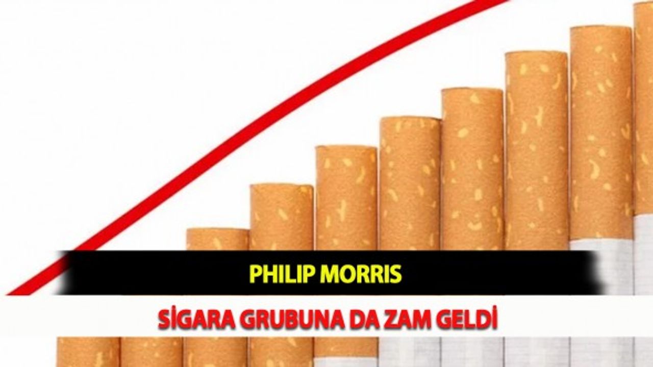 Philip Morris Sigara Grubuna da Zam Geldi
