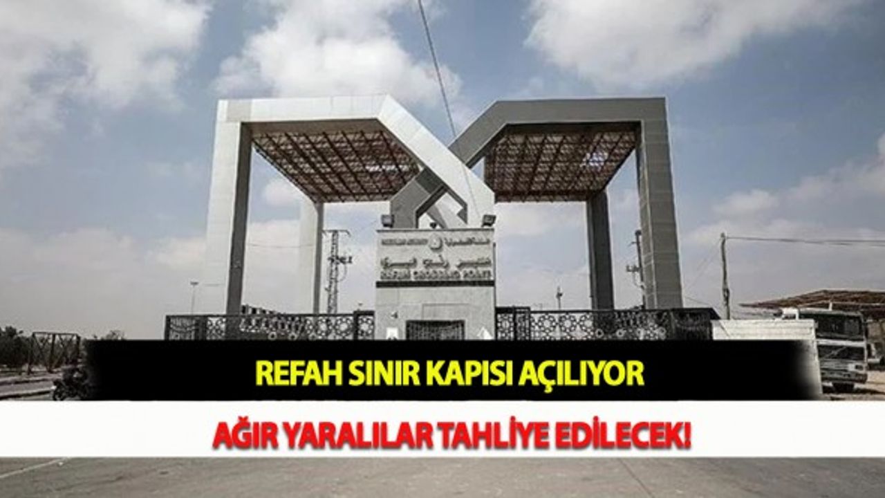Refah Sınır Kapısı açılıyor Ağır Yaralılar Tahliye Edilecek!