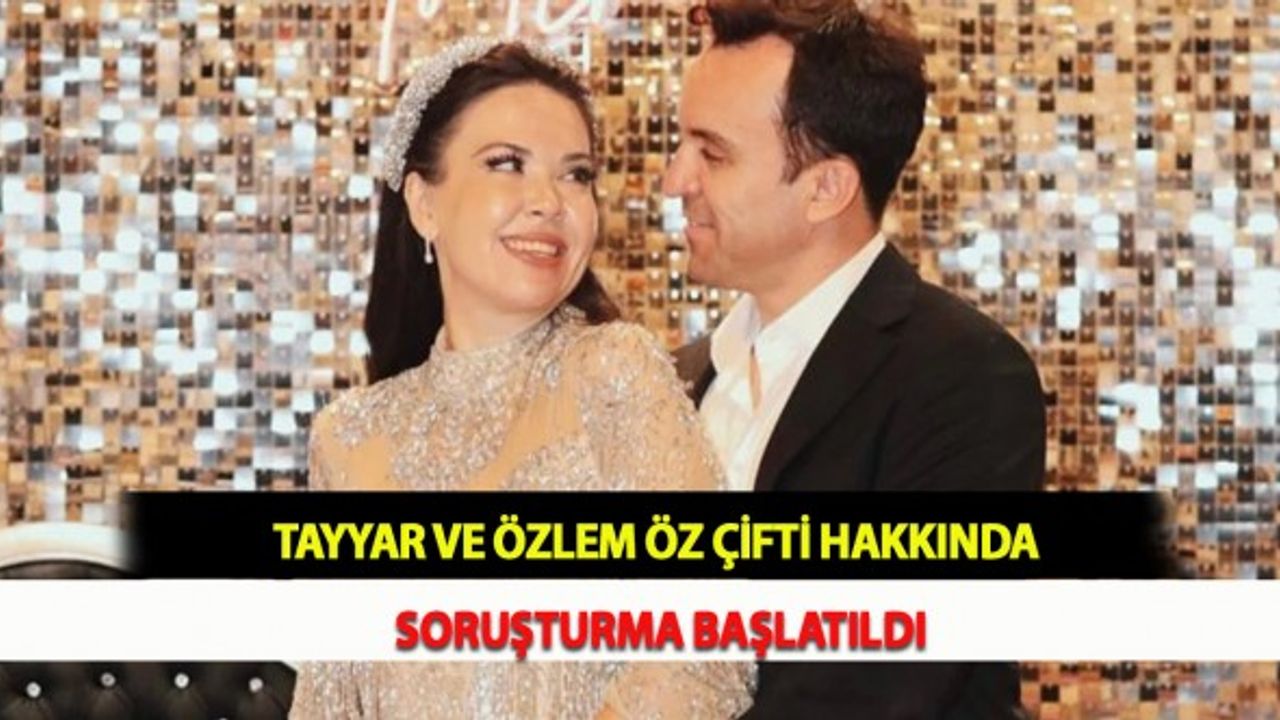 Tayyar ve Özlem Öz Çifti Hakkında Soruşturma Başlatıldı