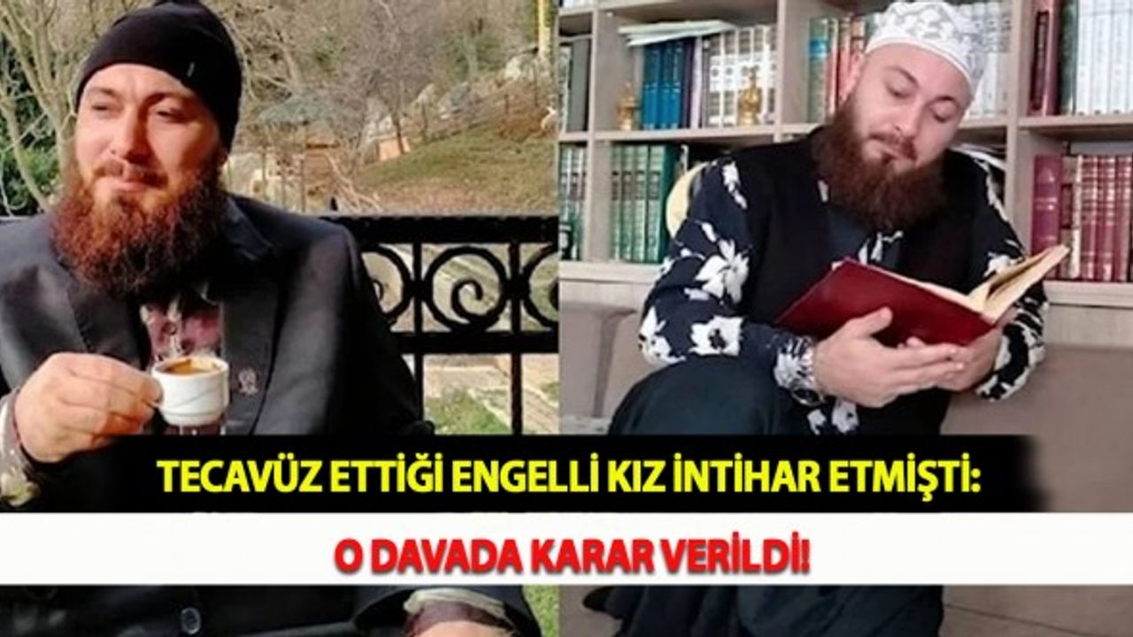 Tecavüz Ettiği Engelli Kız İntihar Etmişti: O Davada Karar Verildi!