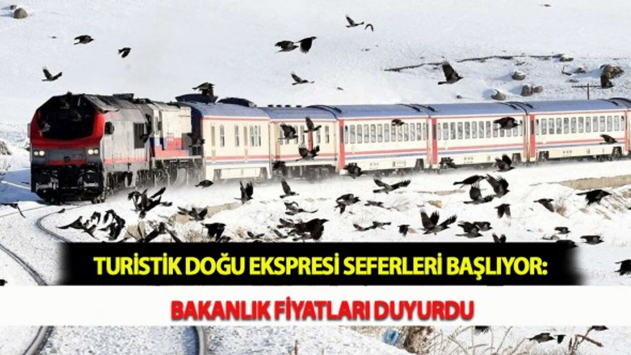 Turistik Doğu Ekspresi Seferleri Başlıyor: Bakanlık Fiyatları Duyurdu