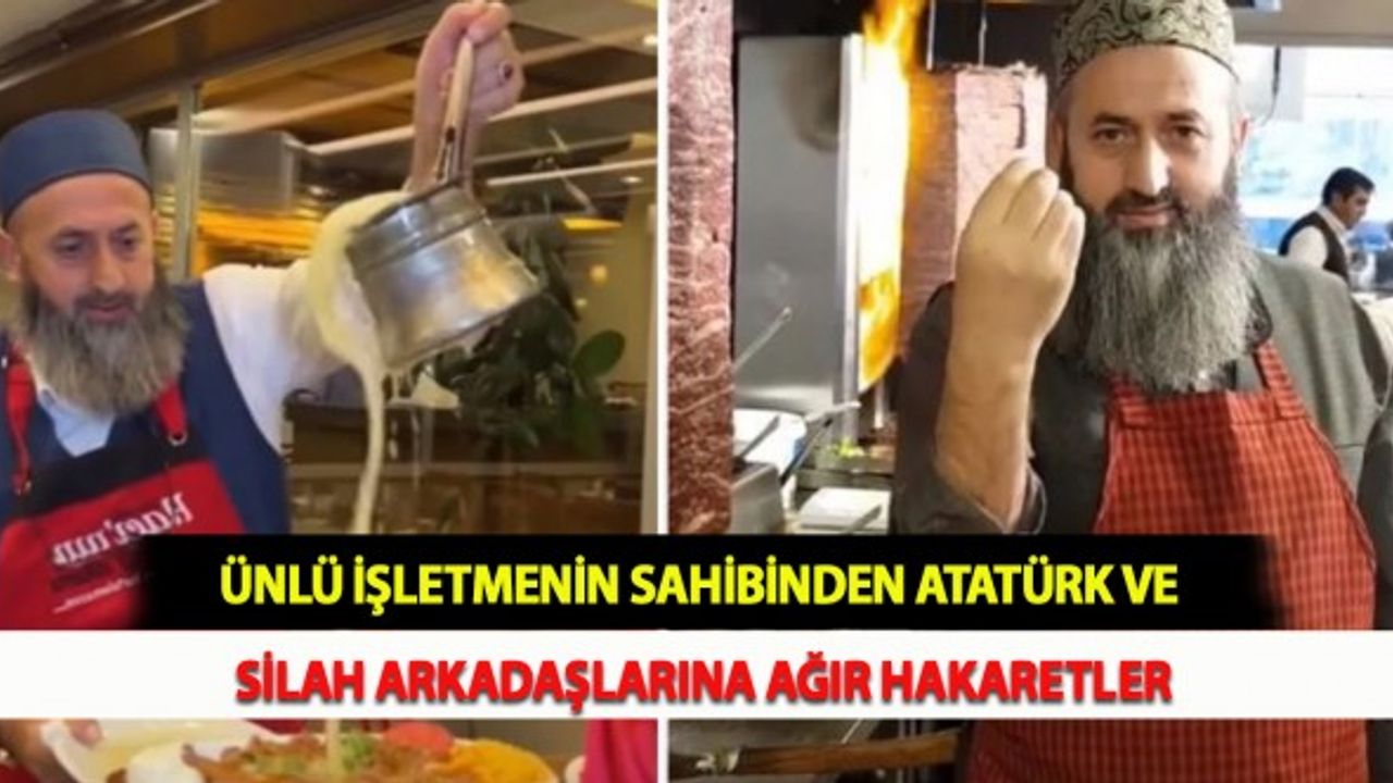 Ünlü İşletmenin Sahibinden Atatürk ve Silah Arkadaşlarına Ağır Hakaretler