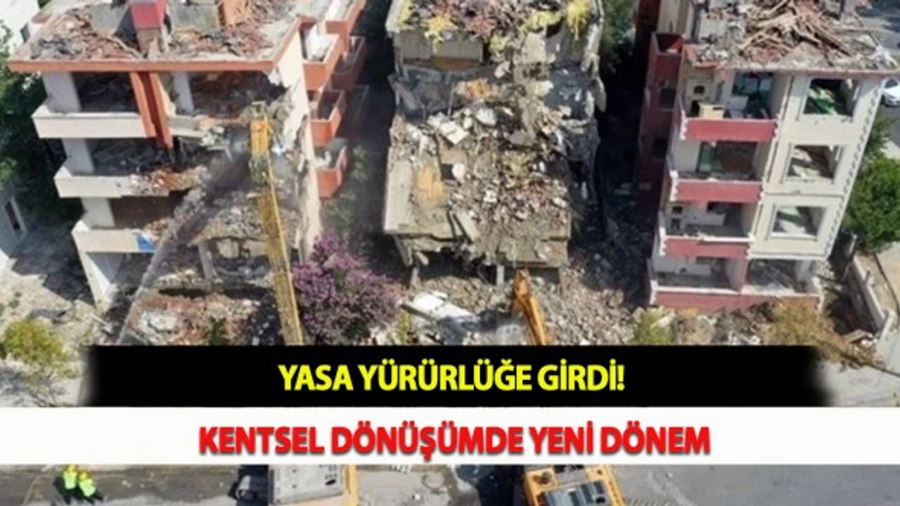 Yasa Yürürlüğe Girdi! Kentsel Dönüşümde Yeni Dönem