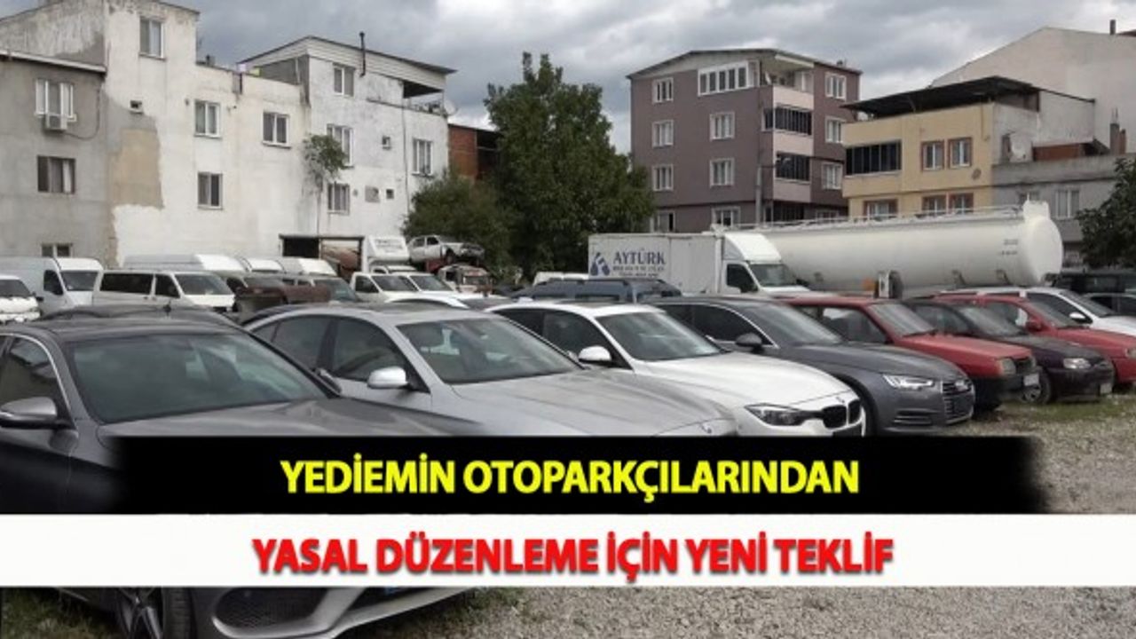 Yediemin Otoparkçılarından Yasal Düzenleme İçin Yeni Teklif