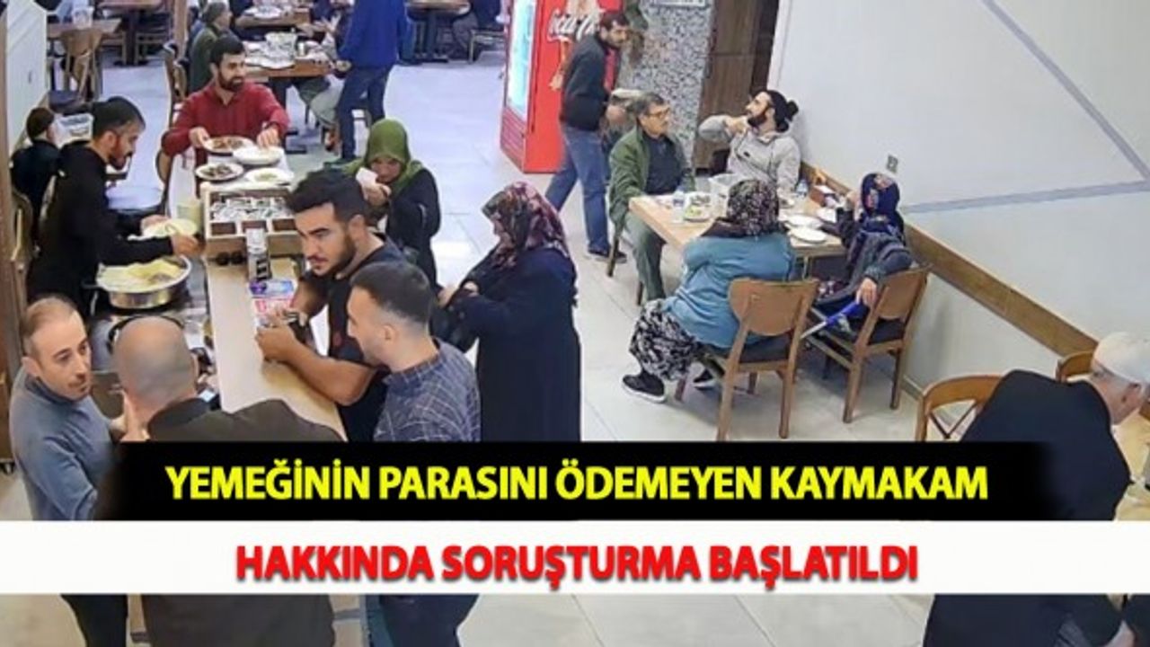 Yemeğinin Parasını Ödemeyen Kaymakam Hakkında Soruşturma Başlatıldı
