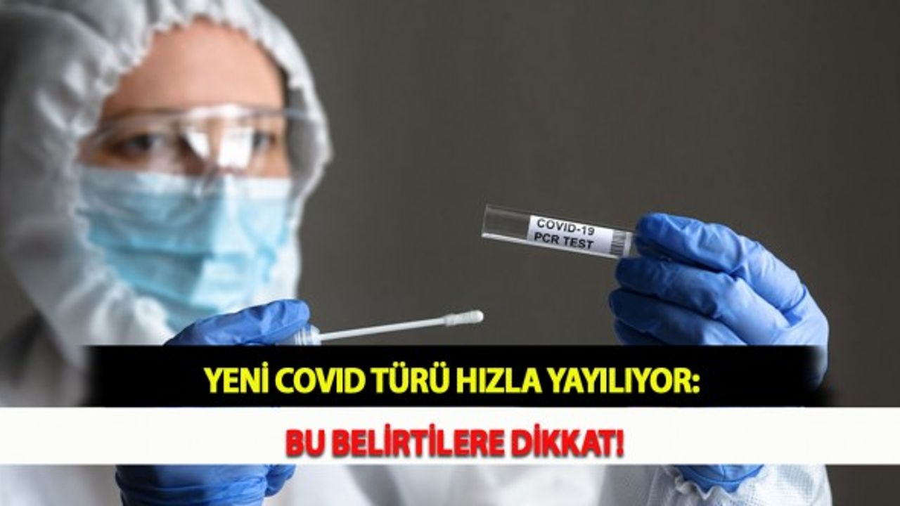 Yeni Covid Türü Hızla Yayılıyor: Bu Belirtilere Dikkat!