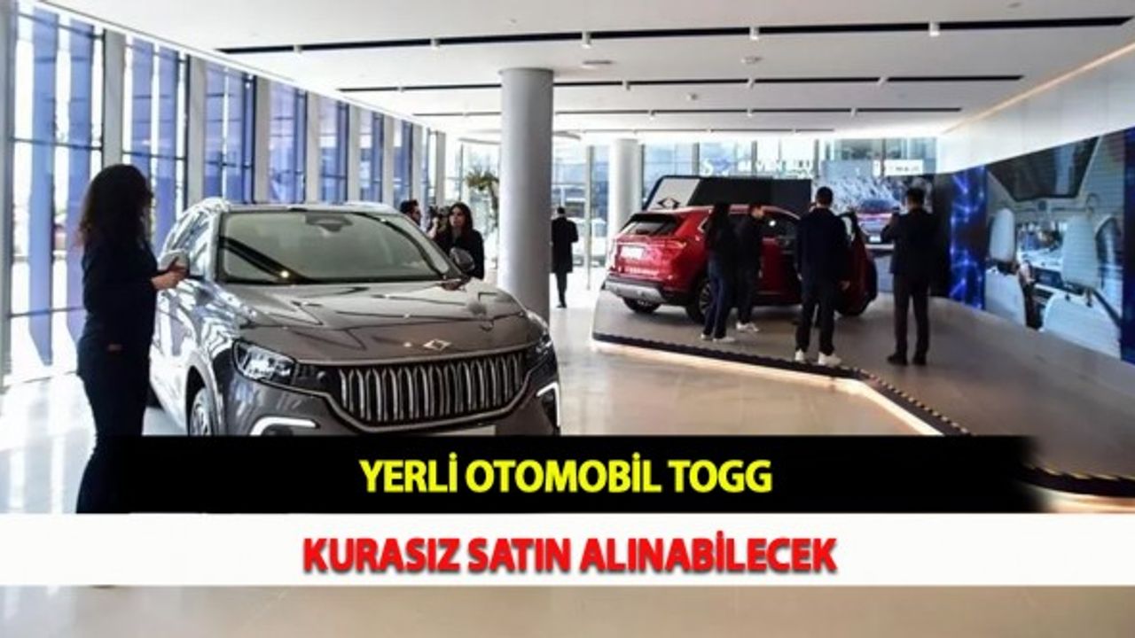 Yerli Otomobil Togg Kurasız Satın Alınabilecek