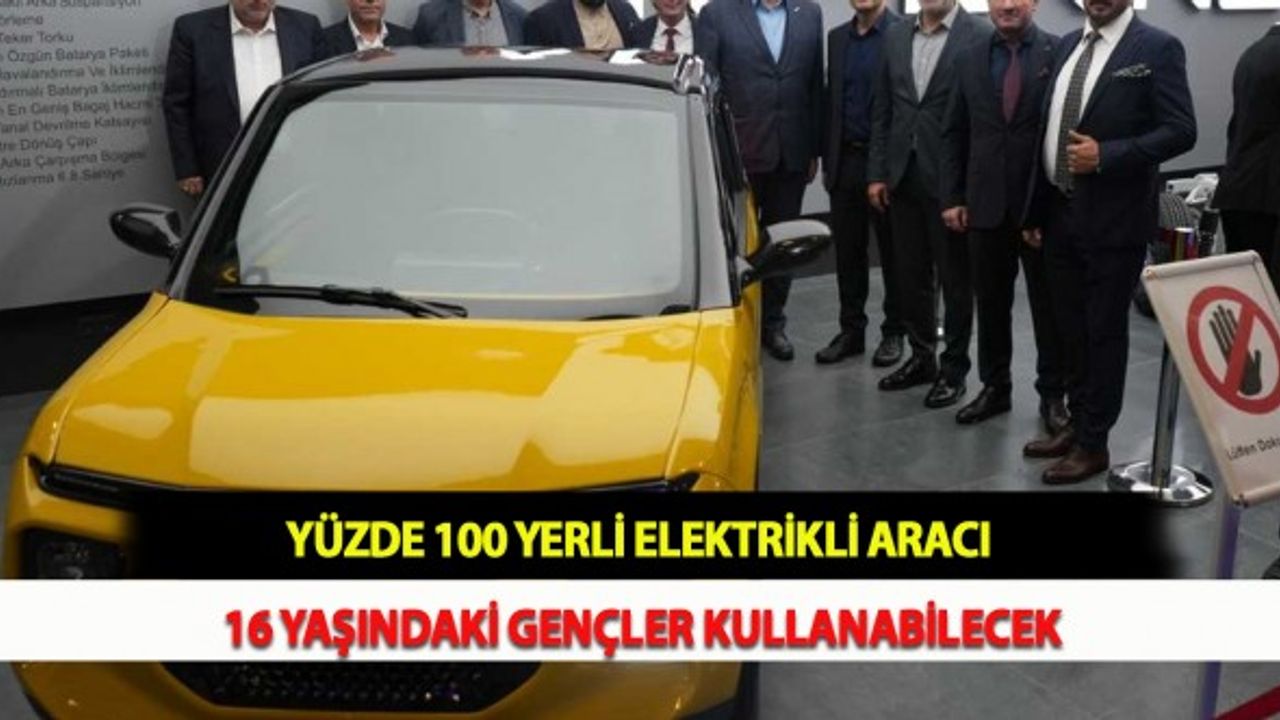 Yüzde 100 Yerli Elektrikli Aracı 16 Yaşındaki Gençler Kullanabilecek