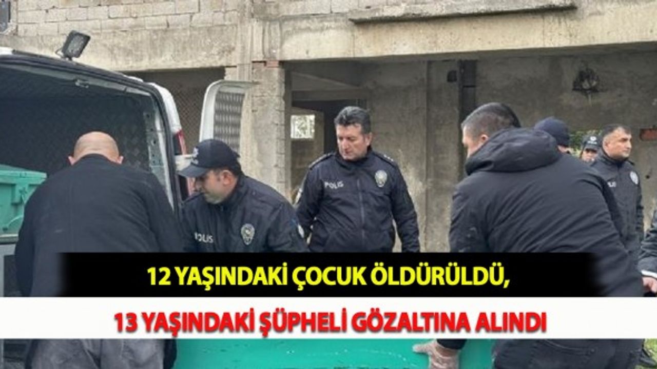 12 Yaşındaki Çocuk Öldürüldü, 13 Yaşındaki Şüpheli Gözaltına Alındı