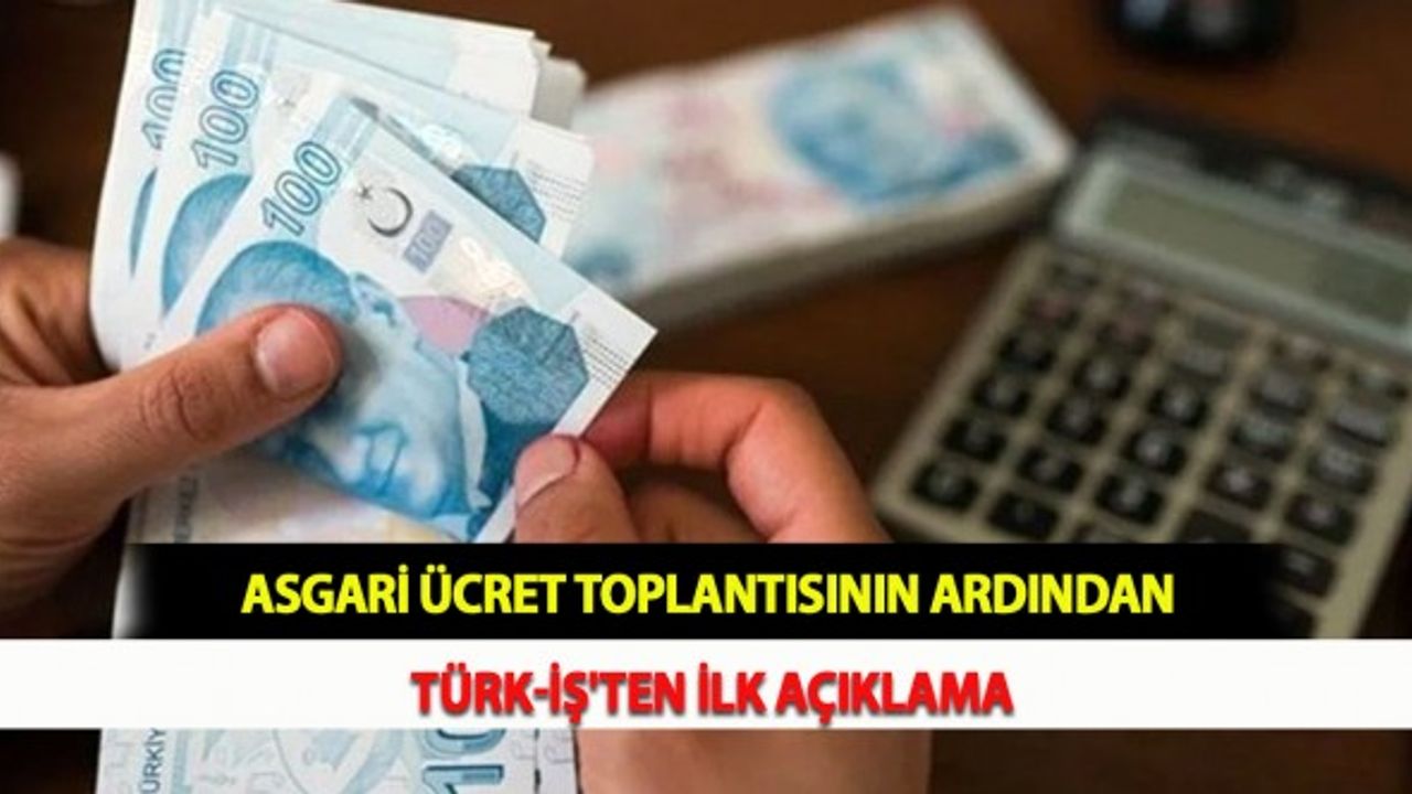 Asgari Ücret Toplantısının Ardından Türk-İş'ten İlk Açıklama