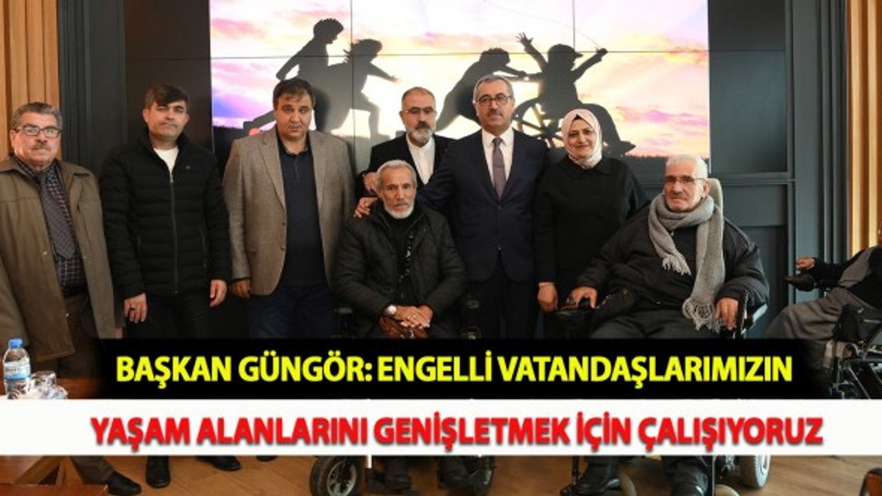 Başkan Güngör: Engelli Vatandaşlarımızın Yaşam Alanlarını Genişletmek İçin Çalışıyoruz