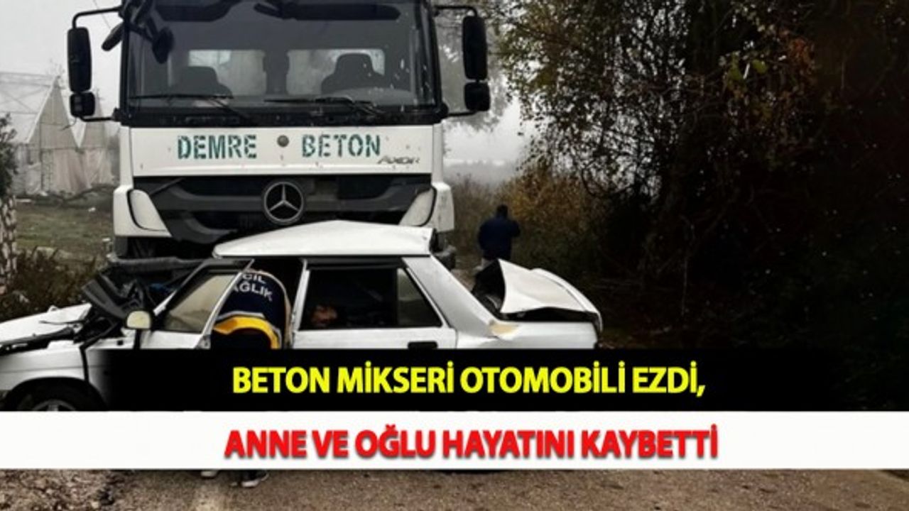 Beton Mikseri Otomobili Ezdi, Anne ve Oğlu Hayatını Kaybetti