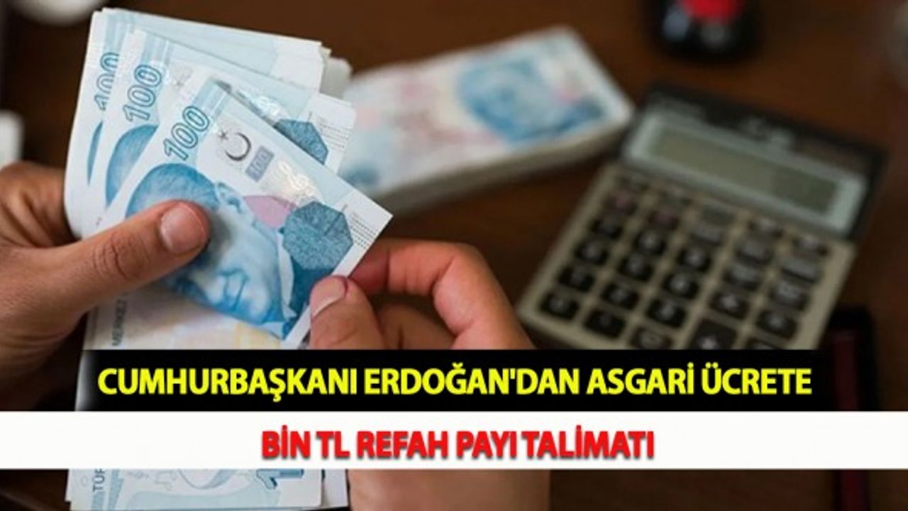 Cumhurbaşkanı Erdoğan'dan Asgari Ücrete Bin TL Refah Payı Talimatı