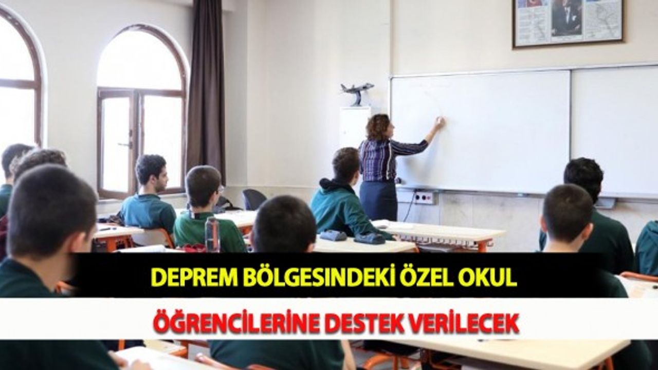 Deprem Bölgesindeki Özel Okul Öğrencilerine Destek Verilecek