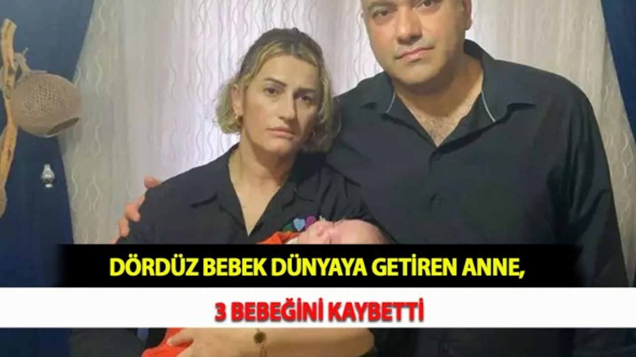 Dördüz Bebek Dünyaya Getiren Anne, 3 Bebeğini Kaybetti