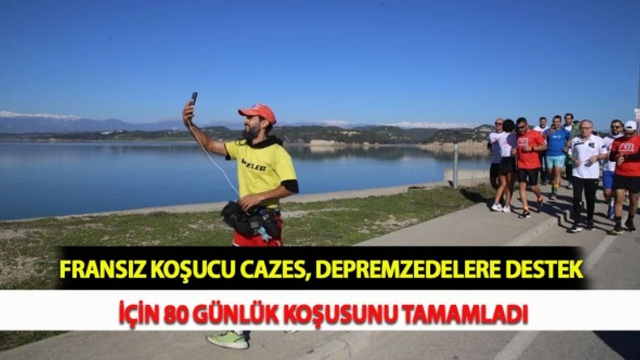 Fransız Koşucu Cazes, Depremzedelere Destek İçin 80 Günlük Koşusunu Tamamladı
