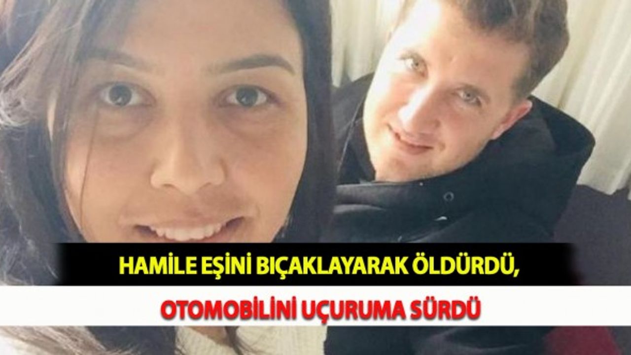 Hamile Eşini Bıçaklayarak Öldürdü, Otomobilini Uçuruma Sürdü