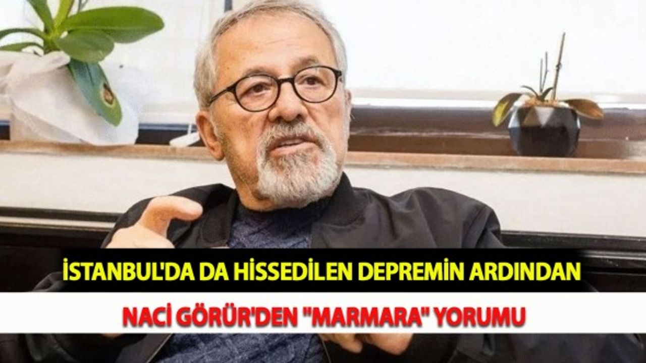 İstanbul'da da Hissedilen Depremin Ardından Naci Görür'den "Marmara" Yorumu