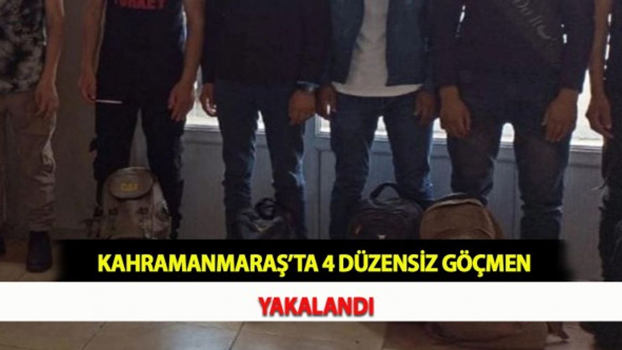 Kahramanmaraş'ta 4 Düzensiz Göçmen Yakalandı