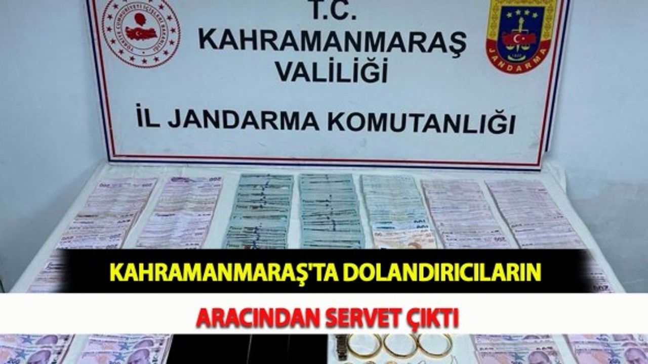 Kahramanmaraş'ta Dolandırıcıların Aracından Servet Çıktı