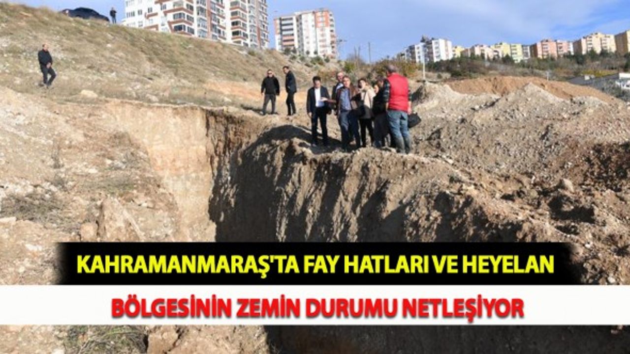 Kahramanmaraş'ta Fay Hatları ve Heyelan Bölgesinin Zemin Durumu Netleşiyor