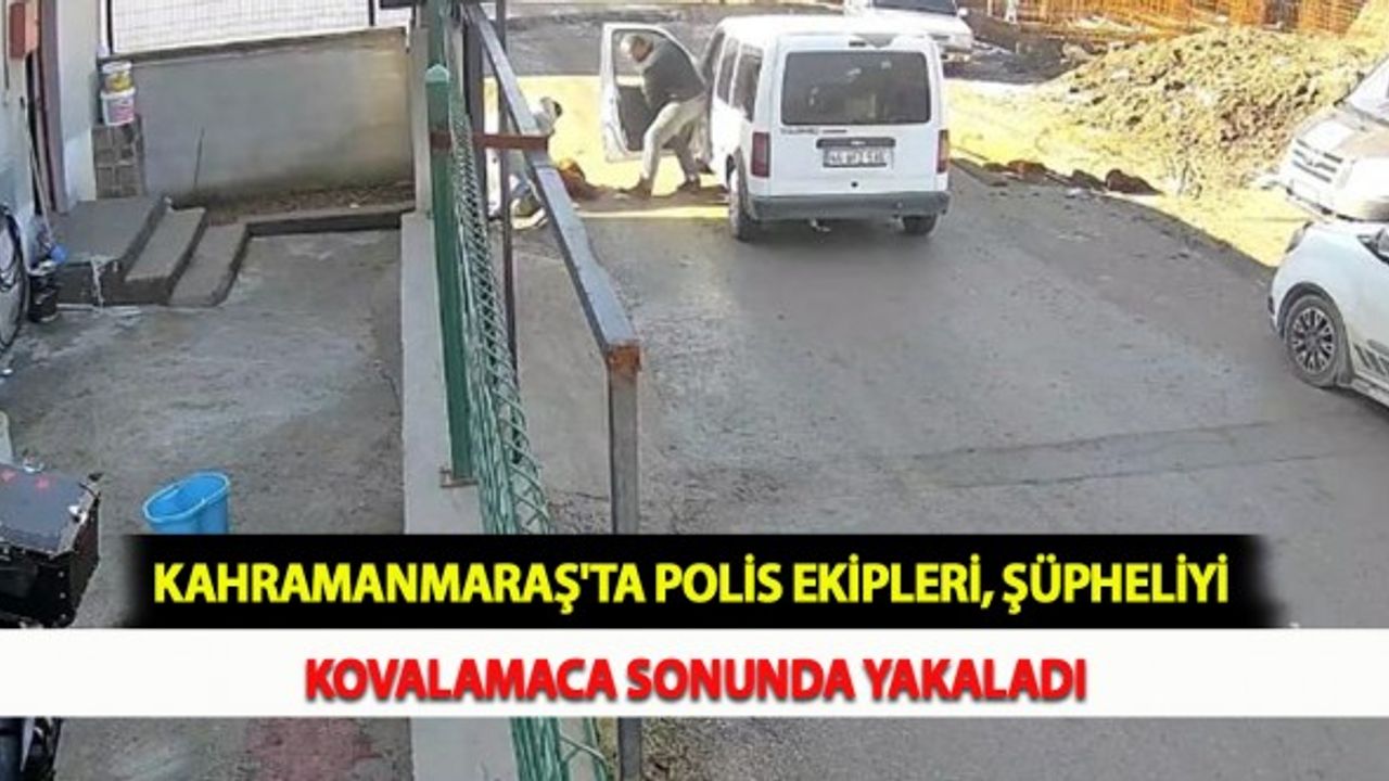 Kahramanmaraş'ta Polis Ekipleri, Şüpheliyi Kovalamaca Sonunda Yakaladı