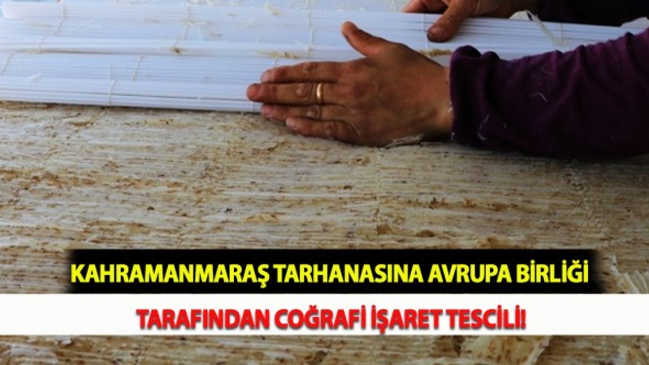 Kahramanmaraş Tarhanasına Avrupa Birliği Tarafından Coğrafi İşaret Tescili!