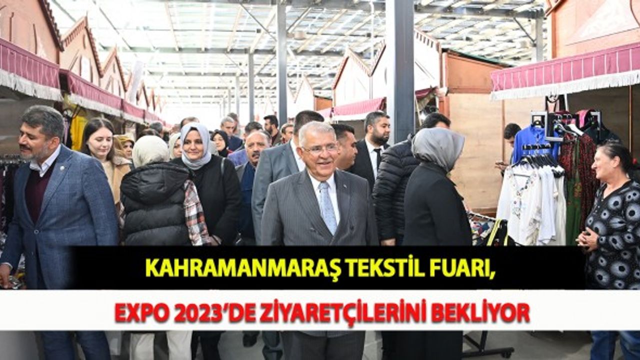 Kahramanmaraş Tekstil Fuarı, EXPO 2023’de Ziyaretçilerini Bekliyor