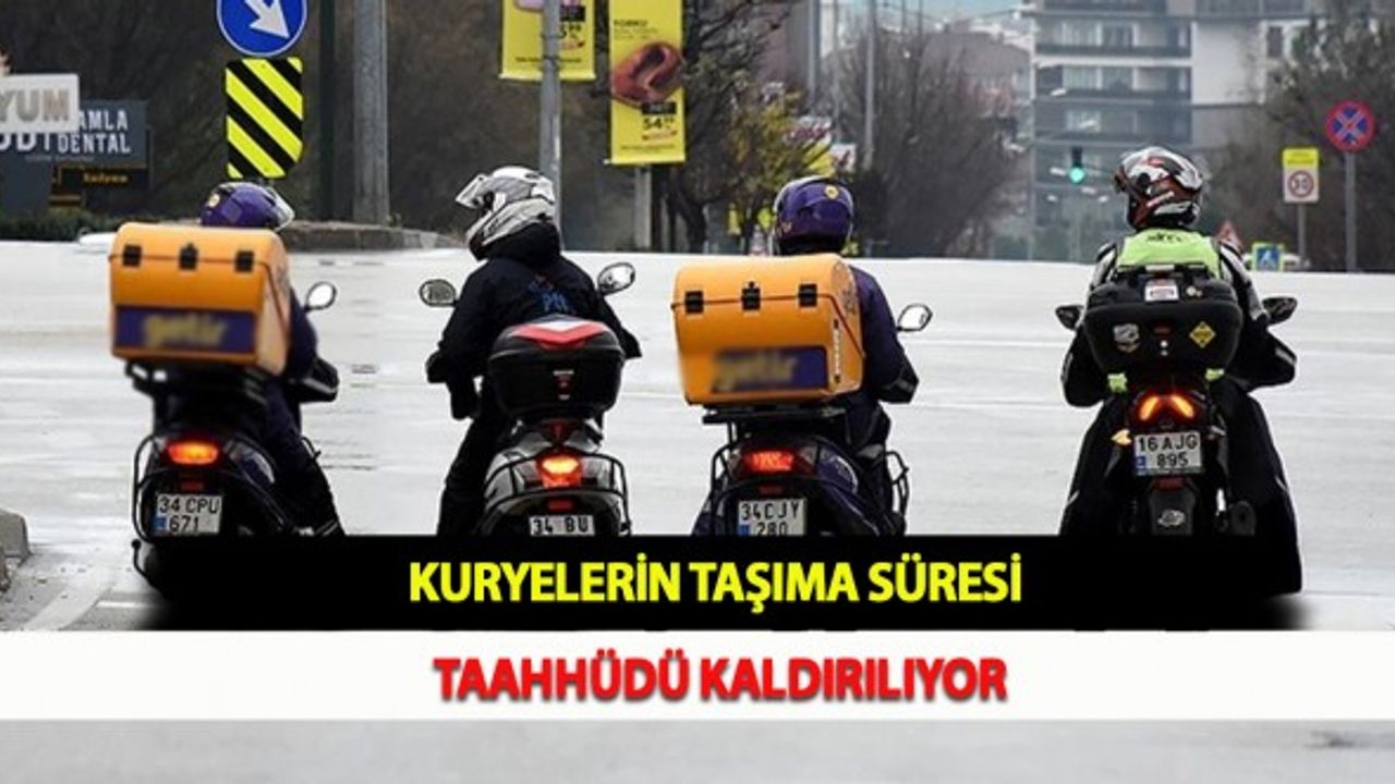 Kuryelerin Taşıma Süresi Taahhüdü Kaldırılıyor