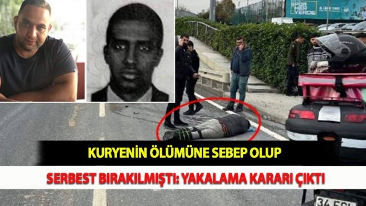 Kuryenin Ölümüne Sebep Olup Serbest Bırakılmıştı: Yakalama Kararı Çıktı