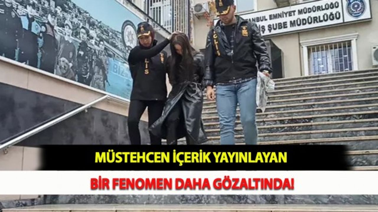 Müstehcen İçerik Yayınlayan Bir Fenomen Daha Gözaltında!