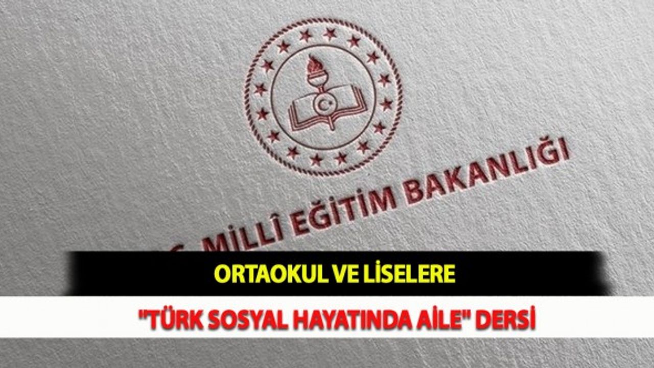 Ortaokul ve Liselere "Türk Sosyal Hayatında Aile" Dersi