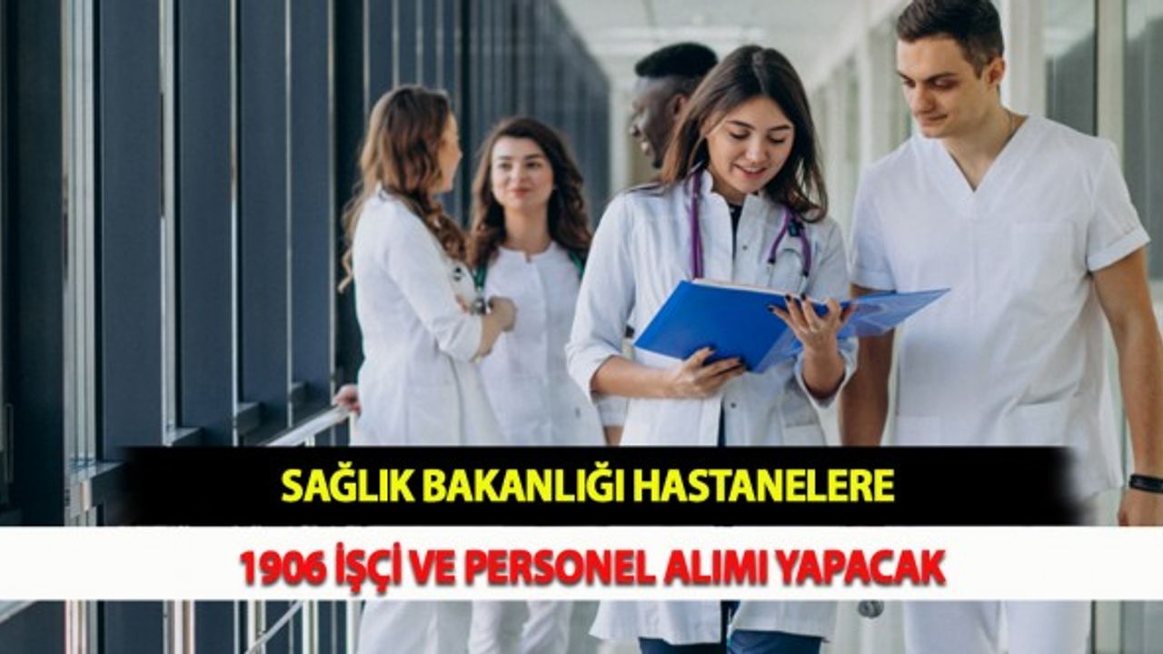 Sağlık Bakanlığı Hastanelere 1906 İşçi ve Personel Alımı Yapacak