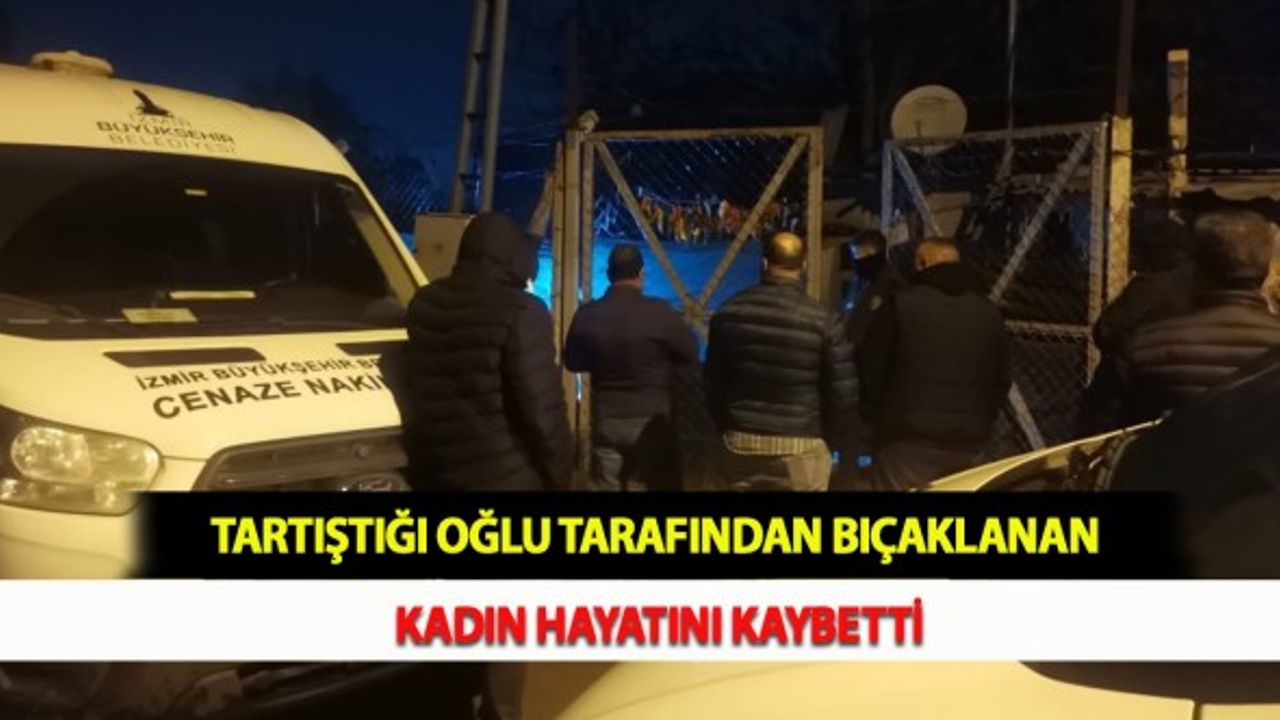 Tartıştığı Oğlu Tarafından Bıçaklanan Kadın Hayatını Kaybetti