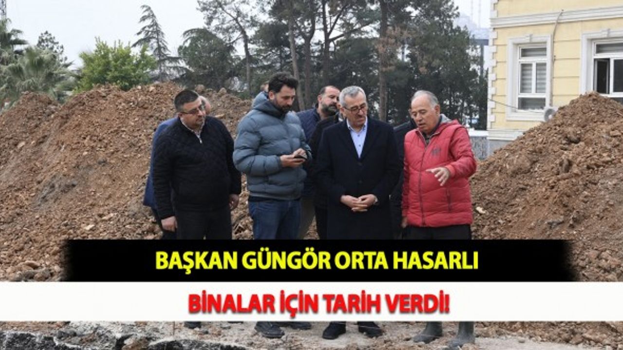 Başkan Güngör Orta Hasarlı Binalar İçin Tarih Verdi!