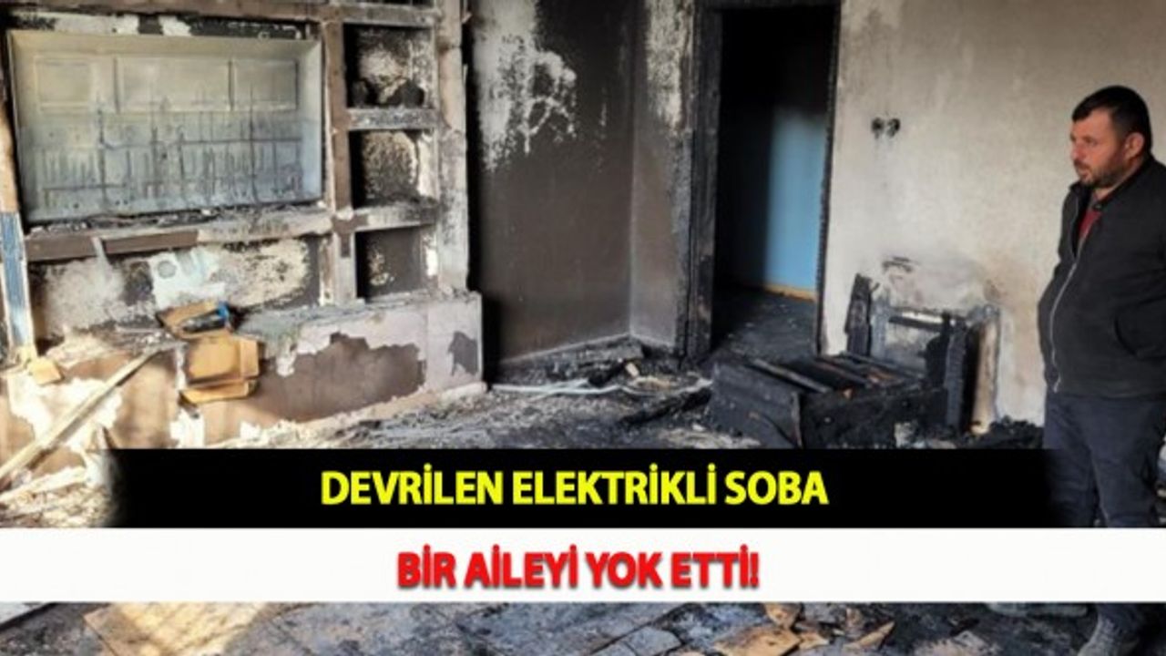 Devrilen Elektrikli Soba Bir Aileyi Yok Etti!