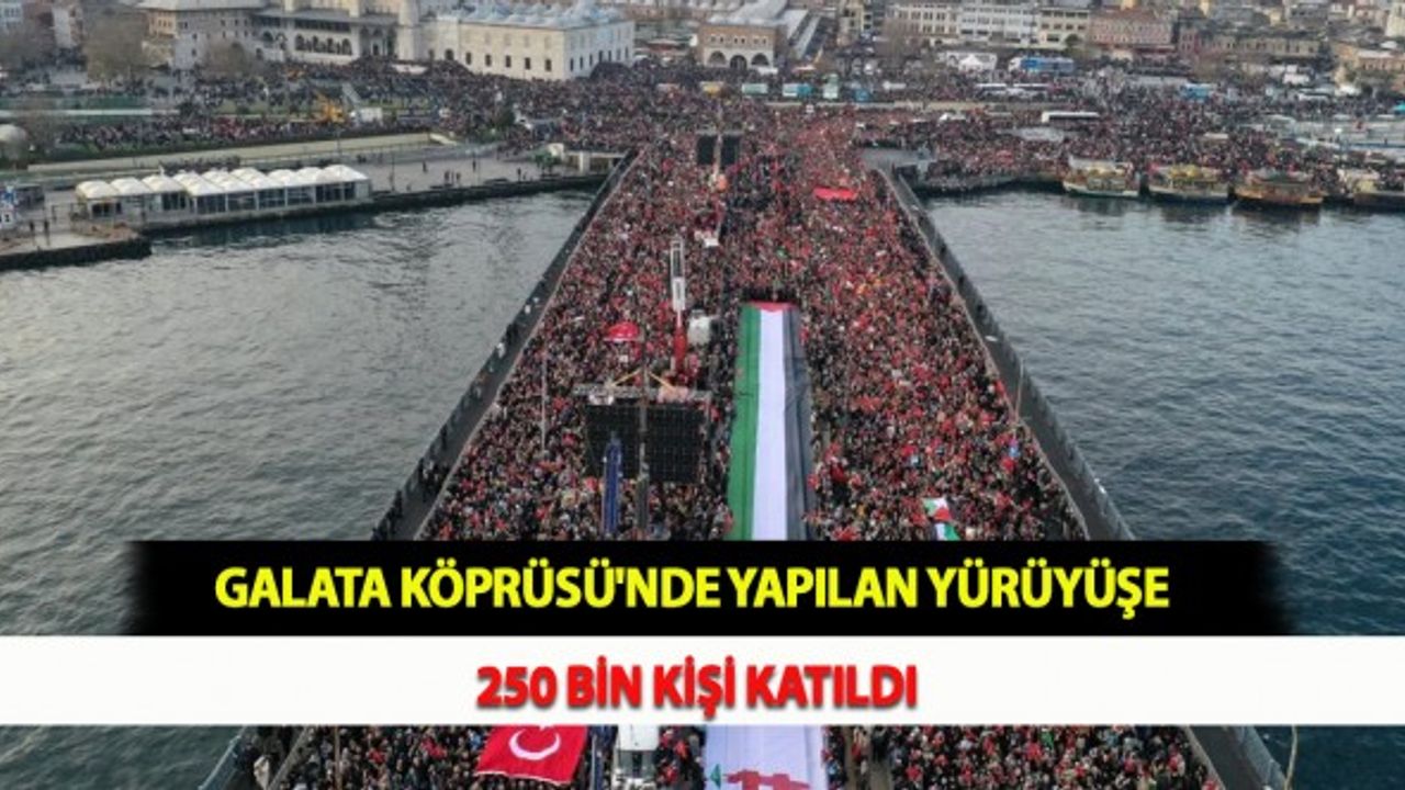 Galata Köprüsü'nde Yapılan Yürüyüşe 250 Bin Kişi Katıldı