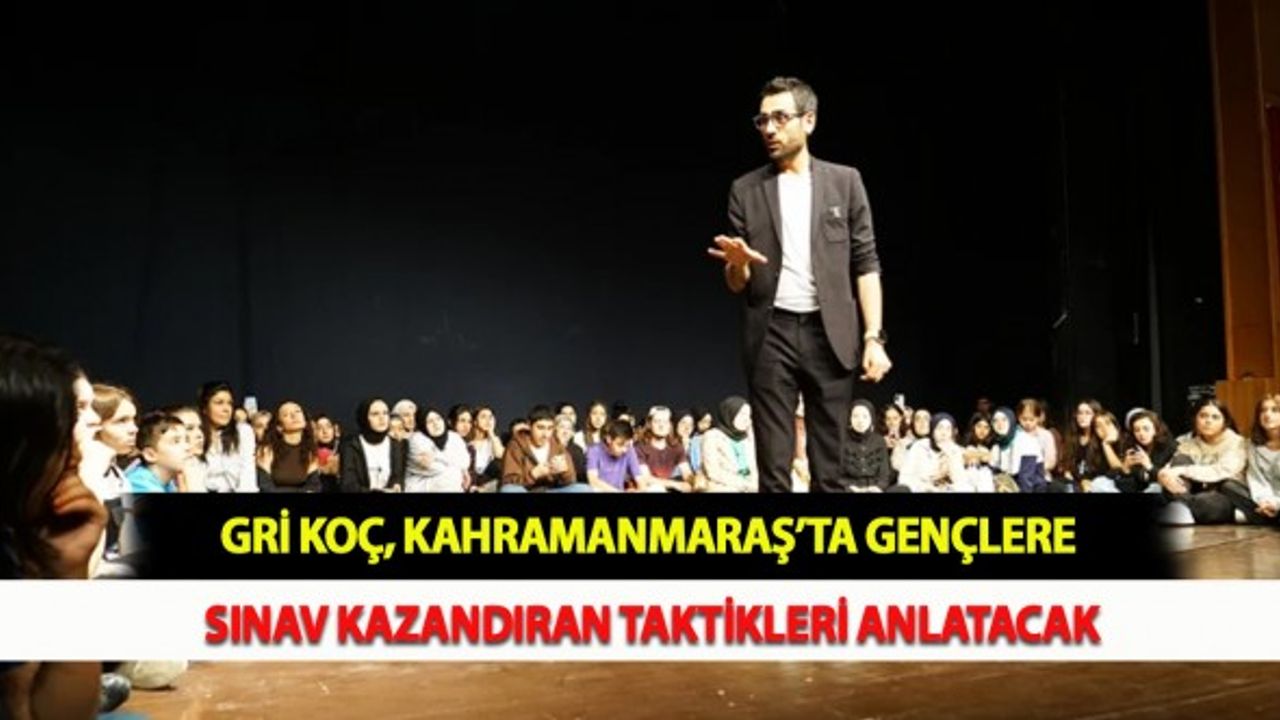 Gri Koç, Kahramanmaraş’ta Gençlere Sınav Kazandıran Taktikleri Anlatacak