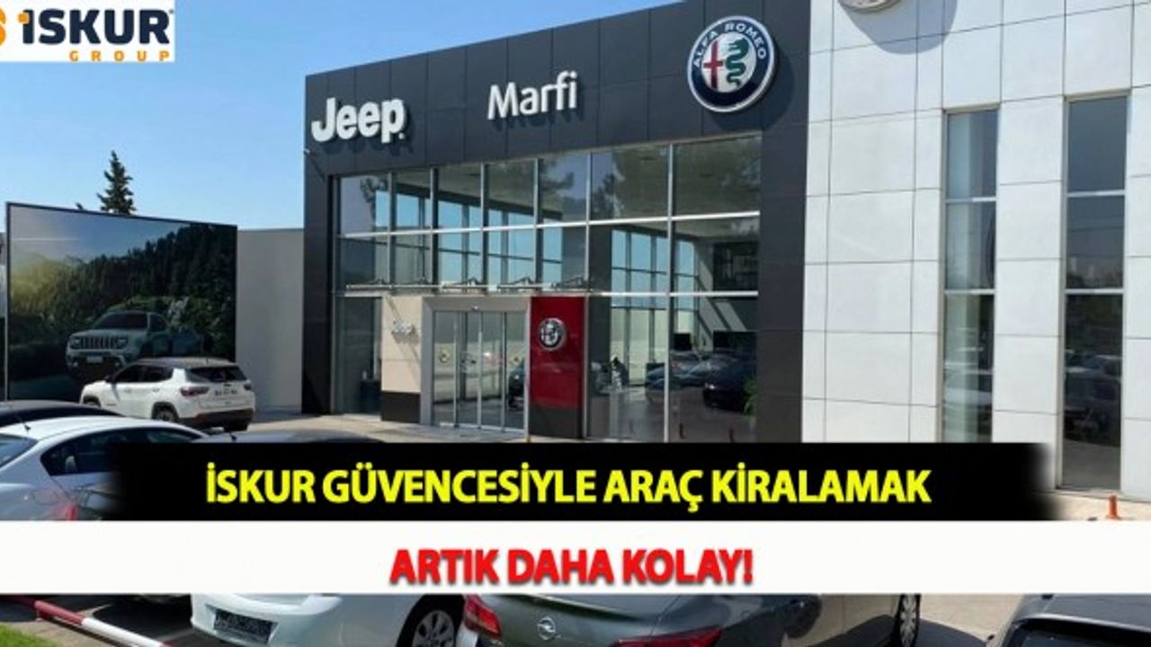 İSKUR Güvencesiyle Araç Kiralamak Artık Daha Kolay!