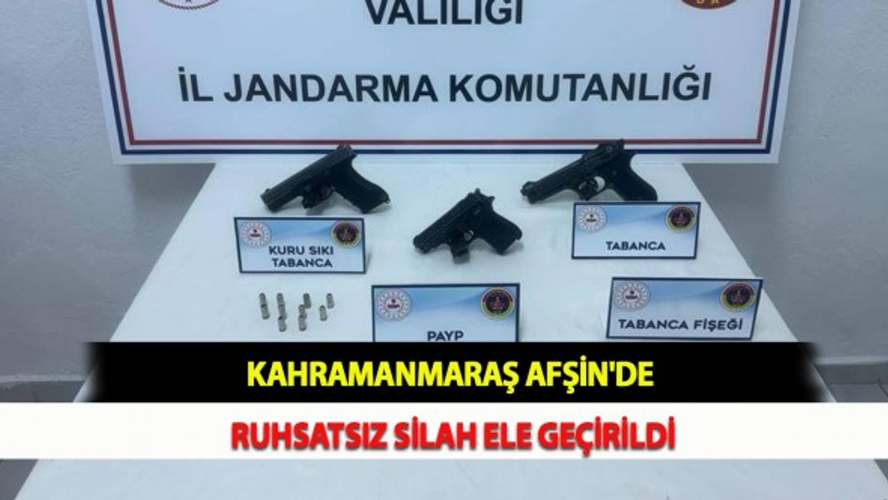 Kahramanmaraş Afşin'de Ruhsatsız Silah Ele Geçirildi