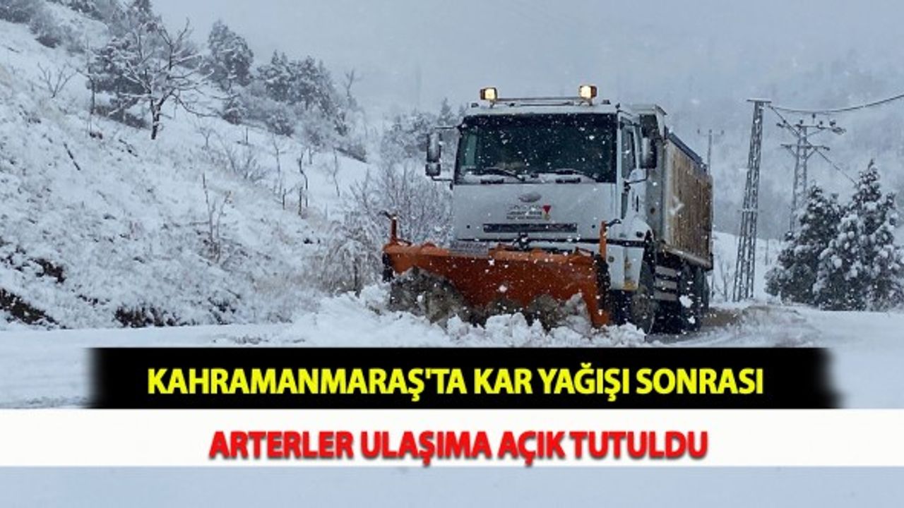 Kahramanmaraş'ta Kar Yağışı Sonrası Arterler Ulaşıma Açık Tutuldu