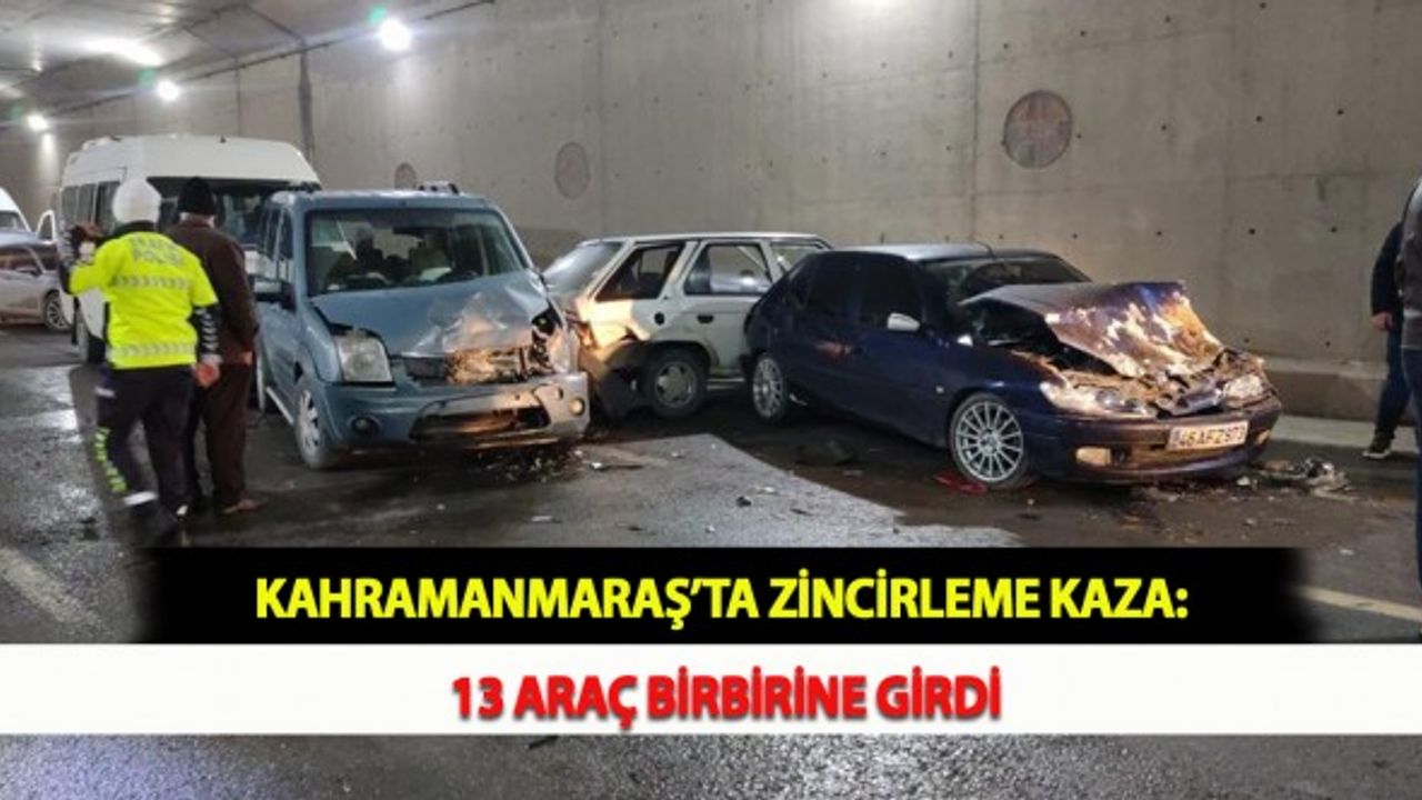 Kahramanmaraş’ta Zincirleme Kaza: 13 Araç Birbirine Girdi