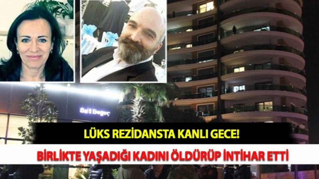 Lüks Rezidansta Kanlı Gece! Birlikte Yaşadığı Kadını Öldürüp İntihar Etti