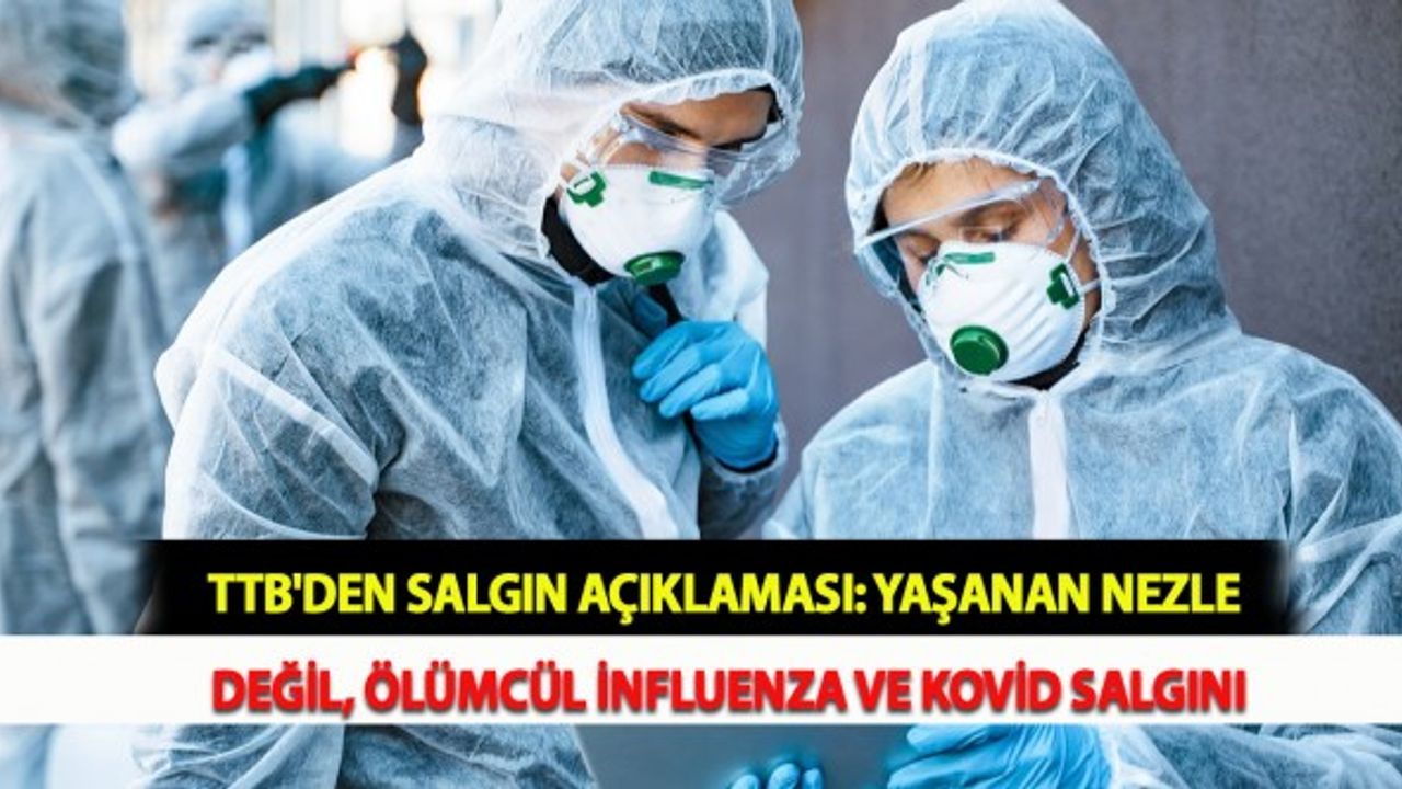 TTB'den Salgın Açıklaması: Yaşanan Nezle Değil, Ölümcül İnfluenza ve Kovid Salgını