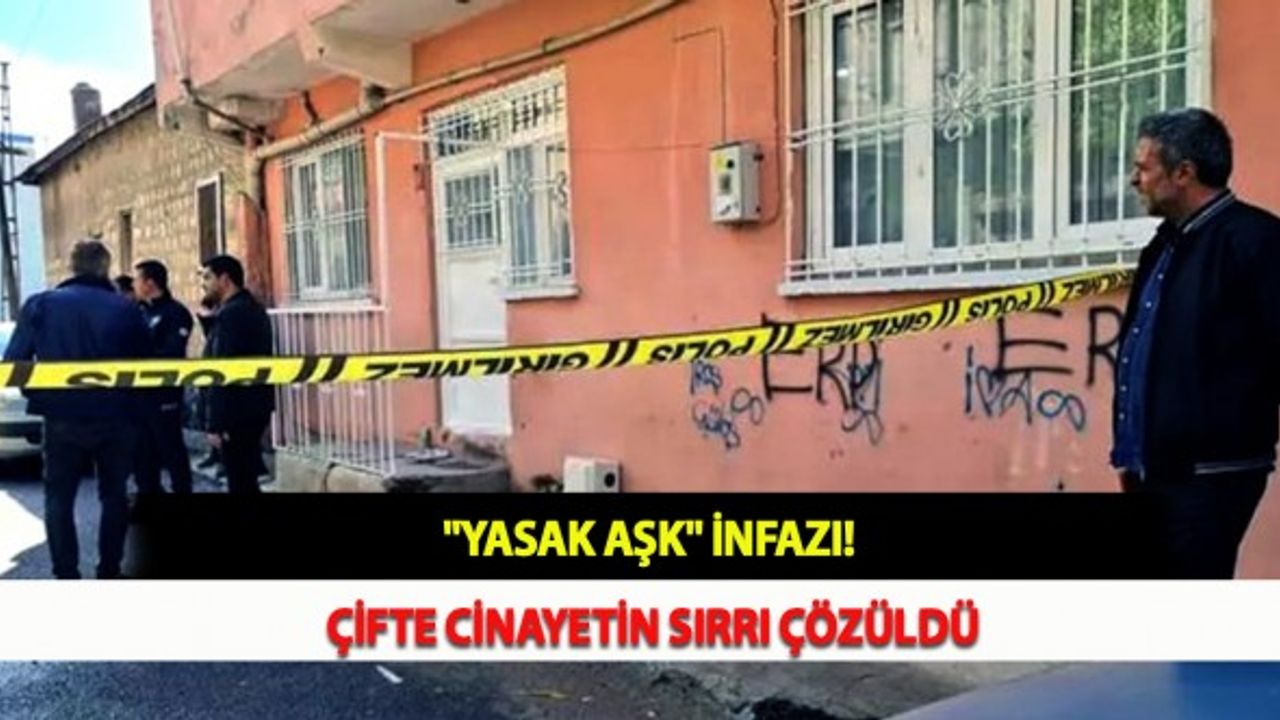 "Yasak aşk" İnfazı! Çifte Cinayetin Sırrı Çözüldü